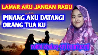 Download lamar aku versi robbi kholaq|SITI HANRIYANTI MP3