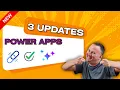 3 New Power Apps Updates You NEED to Know