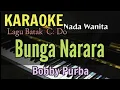 Download Lagu KARAOKE LAGU BATAK || BUNGA NARARA || BOBBY PURBA || NADA WANITA / C=DO