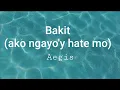 Lagu Bakit ( ako ngayo'y hate mo ) - Aegis ( lyrics )