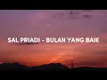 Sal Priadi - Bulan Yang Baik (Lirik Video)