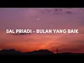 Download Lagu Sal Priadi - Bulan Yang Baik (Lirik Video)