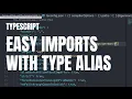 Dev Tip Easy Imports with Typescript Type Alias
