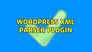 Wordpress XML parser plugin