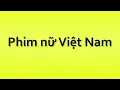 Lagu Pronunciation of Phim nu Viet Nam