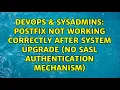 postfix not working correctly after system upgrade no SASL authentication mechanism