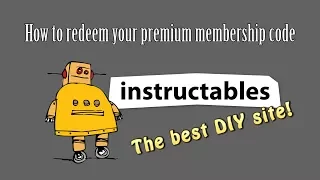Instructables Overview and How to Redeem Premium Membership Code