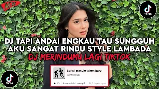 dj tapi andai engkau tau sungguh aku sangat rindu style lambada dj merindumu lagi viral tiktok