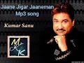 Lagu Kumar Sanu - Jaane Jigar Jaaneman mp3 song with MUSIC ke KING