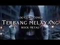 Download Lagu 🎵Log-Guns_Terbang melayang_Cover_Rock metal