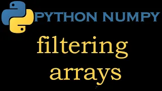 Python Numpy Module 18 Filtering arrays