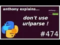 python don t use urlparse beginner - intermediate anthony explains