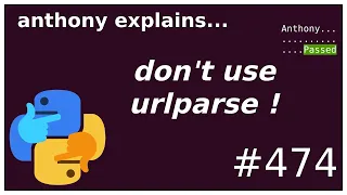python don t use urlparse beginner - intermediate anthony explains