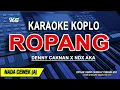 DENNY CAKNAN X NDX AKA - ROPANG - KARAOKE KOPLO NADA WANITA