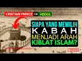Download Lagu Debat Christian Prince vs Abdul | Siapa Yang Memilih Kabah Menjadi Arah Kiblat Islam?