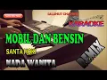 Download Lagu MOBIL DAN BENSIN [SANTA HOKI] KARAOKE NADA WANITA G=DO