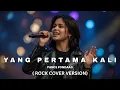 Lagu YANG PERTAMA KALI – PANCE PONDAAG | Rock Version 2025 | Cover Keren \u0026 Berkelas