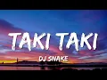 Download Lagu DJ Snake - Taki Taki (Lyrics) ft. Selena Gomez, Ozuna, Cardi B