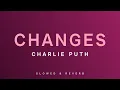 Lagu Charlie Puth - Changes | Slowed + Reverb