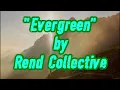 EVERGREEN 🌲 Rend Collective (Fan-Made Video)