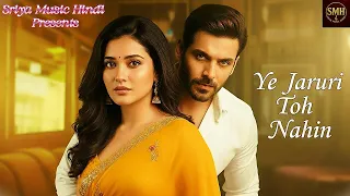 ye jaruri toh nahin romantic hindi song heart touching love song by sriya music hindi