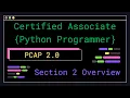 PCAP 2 0 - Section 2 Overview