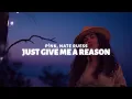 Download Lagu P!nk - Just Give Me A Reason (Lyrics) ft. Nate Ruess