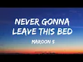 Download Lagu Maroon 5 - Never Gonna Leave This Bed ( Lyrics )
