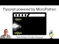 Pyscript powered by MicroPython - Talk Python to Me Ep 391