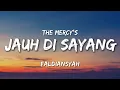 Download Lagu Jauh Di Sayang - THE MERCY'S |Lirik| FALDIANSYAH (Cover) 
