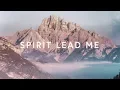 Download Lagu Spirit Lead Me (Lyrics) ~ Michael Ketterer \u0026 Influence Music