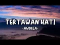 Download Lagu AWDELA - TERTAWAN HATI (Lirik lagu)