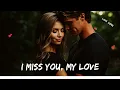 Download Lagu 💔 I Miss You, My Love 💕 A Heartfelt English Song (Lyrics) About Longing, Memories, and True Love 🎶