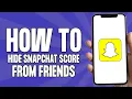 How to Hide Snapchat Score From Friends Quick Easy