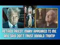 Retired Priest Shares Messages from Heaven about Donald Trump Antichrist Prophecy - End Times Seers