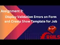 Assignment 2 Display validation errors on form and create show template for job