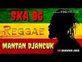Download Lagu SKA 86 - MANTAN DJANCUK LIRIK (SKA REGGEA)