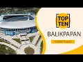 Download Lagu Top 10 Best Tourist Places to Visit in Balikpapan | Indonesia - English
