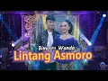 Download Lagu Lintang Asmoro - Bimo Feat. Wanda | BANTENGAN MBEROT