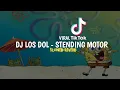 Download Lagu DJ LOS DOL - STENDING MOTOR VIRAL TIKTOK TERBARU 2022
