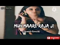 Download Lagu Muh Maare Raja Ji (Slowed+Reverb)||khesari lal yadav lofi song||