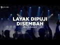 Download Lagu Layak Dipuji Disembah - NDC Worship (Lirik) Lagu Rohani