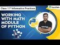 Class 11 Informatics Practices Chapter 4 - Math Module In Python Data Handling