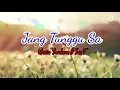 Download Lagu Jang Tunggu Sa - Anak Kompleks_Mario Yamlean \u0026 Ian F  ( LIRIK LAGU )