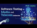 Software Testing In Media and Telecom Industries