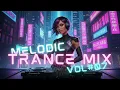 Lagu Melodic Trance Mix 2025 - Vol.7 | Mix for Workout and Focus