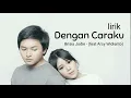 Download Lagu Dengan Caraku - Brisia Jodie (feat Arsy Widianto) - lirik lagu Download Lagu Dengan Caraku - Brisia Jodie (feat Arsy Widianto) - lirik lagu