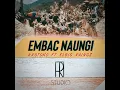 Download Lagu EMBAC NAUNGI - Elbig Raingz ft Krotons (TiR)