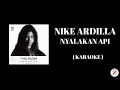 Download Lagu NIKE ARDILLA - Nyalakan Api ( Karaoke )