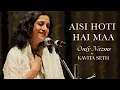 Lagu Aisi Hoti Hai Maa - LIVE | Kavita Seth | Only Nazms